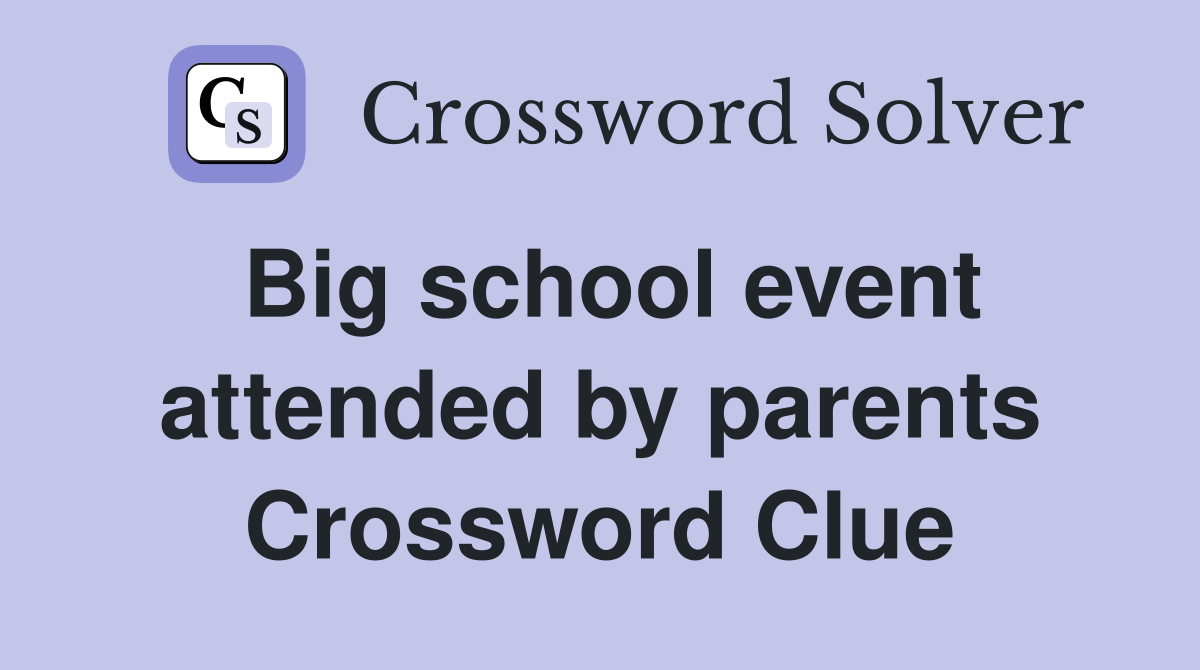 Big school event attended by parents Crossword Clue