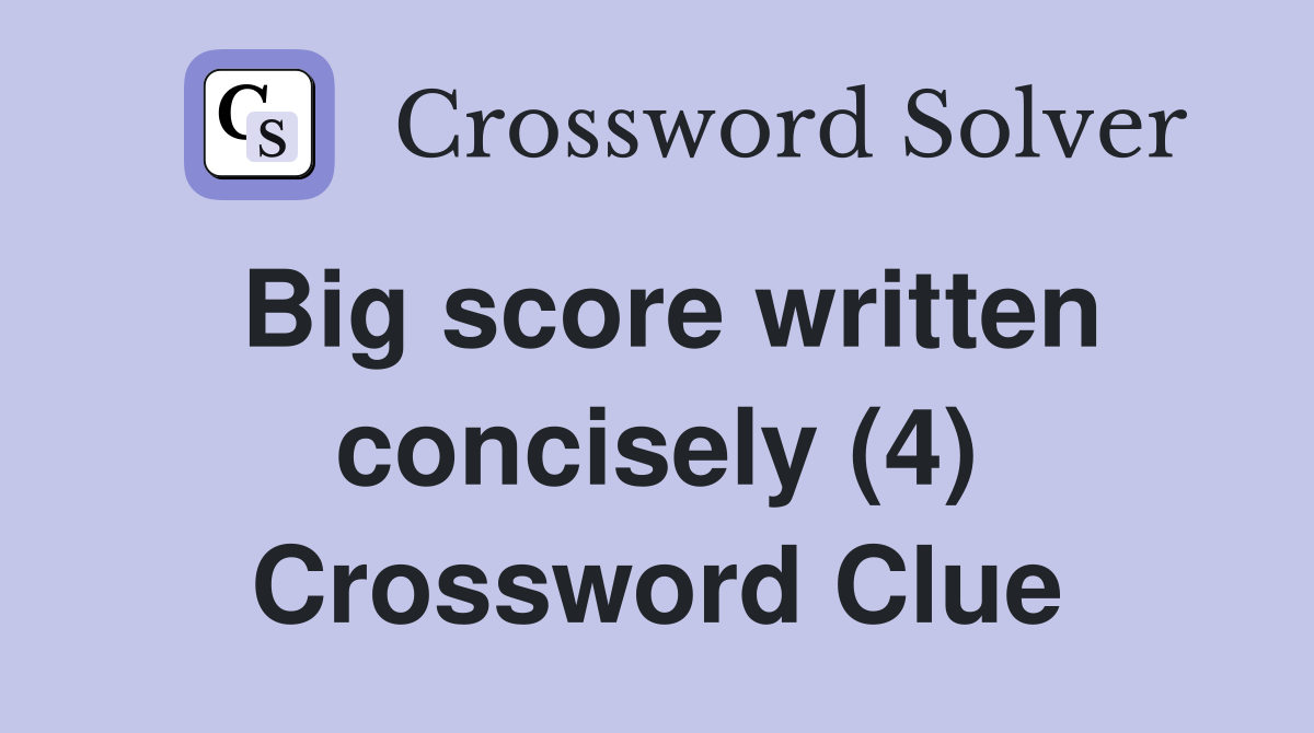 Big score written concisely (4) Crossword Clue