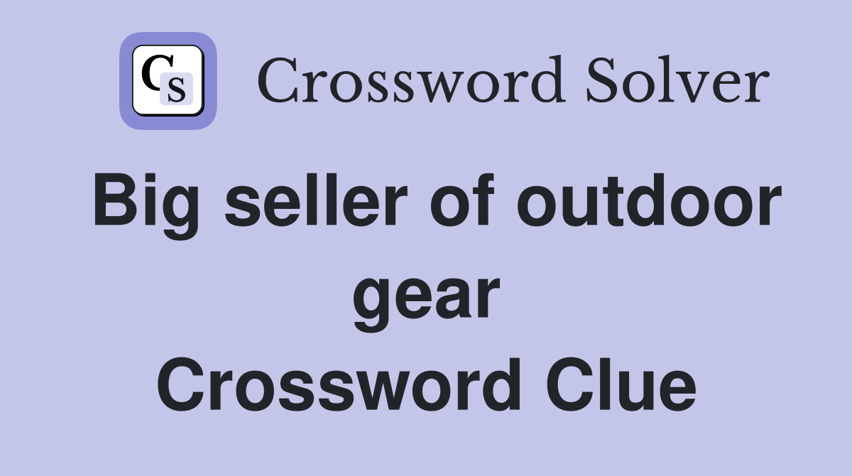 Big seller of outdoor gear Crossword Clue