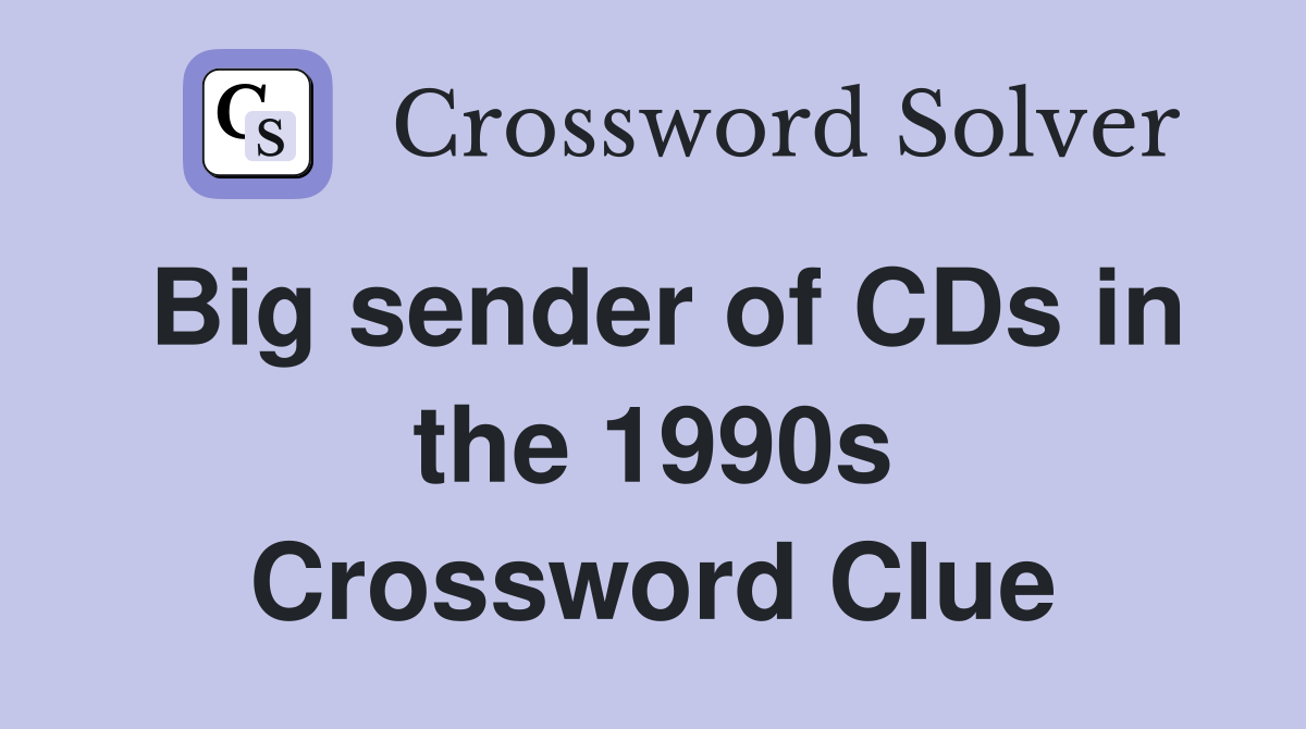 Big sender of CDs in the 1990s Crossword Clue