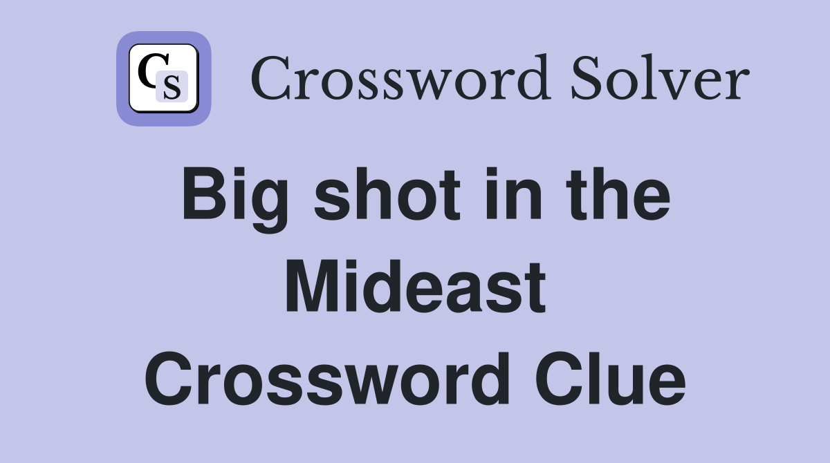 Big shot in the Mideast Crossword Clue