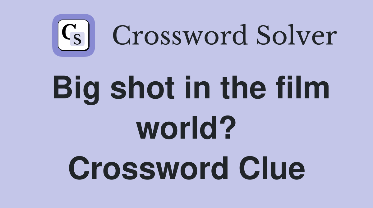 Big shot in the film world? Crossword Clue
