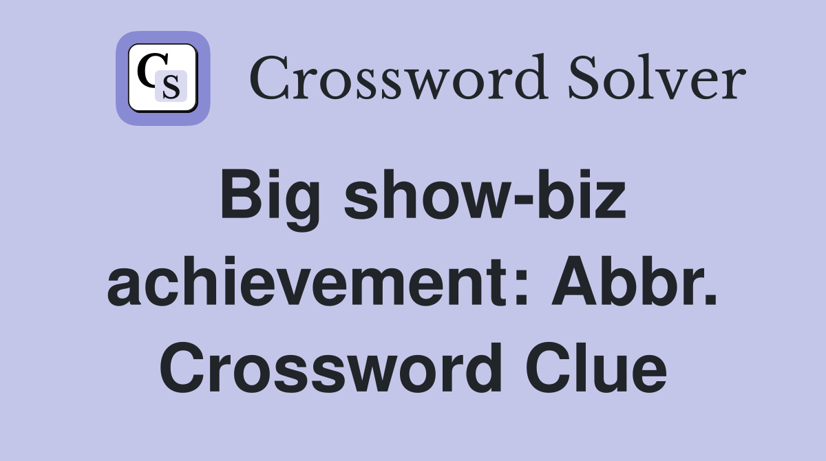 Big show-biz achievement: Abbr. Crossword Clue