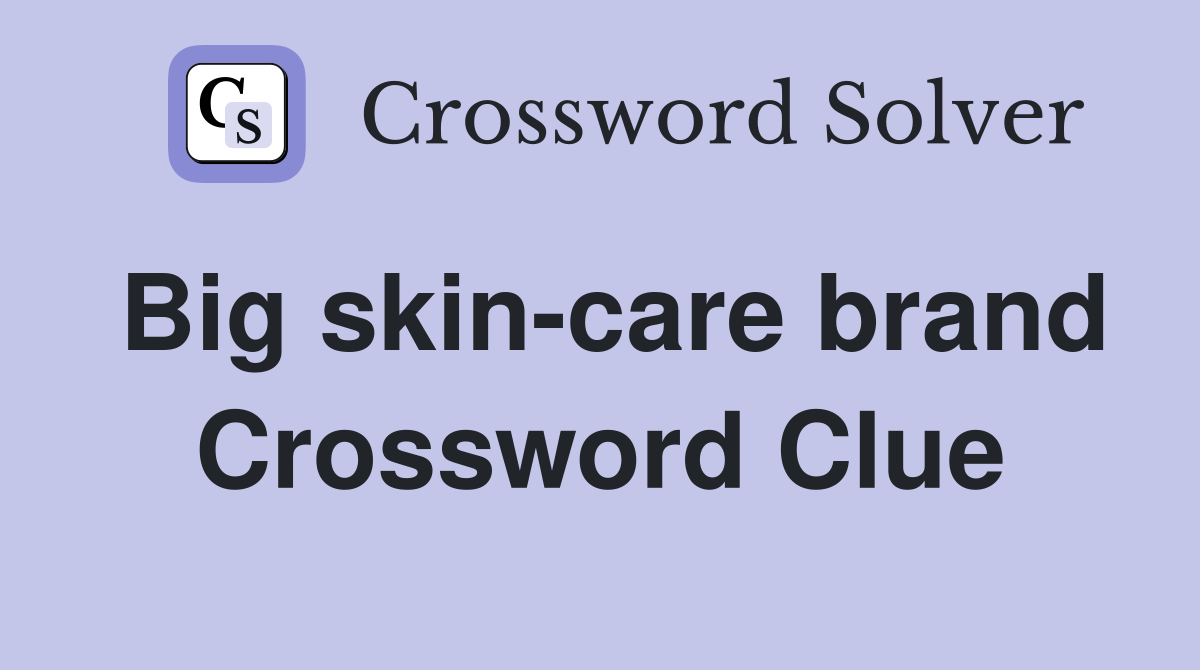 Big skin-care brand Crossword Clue