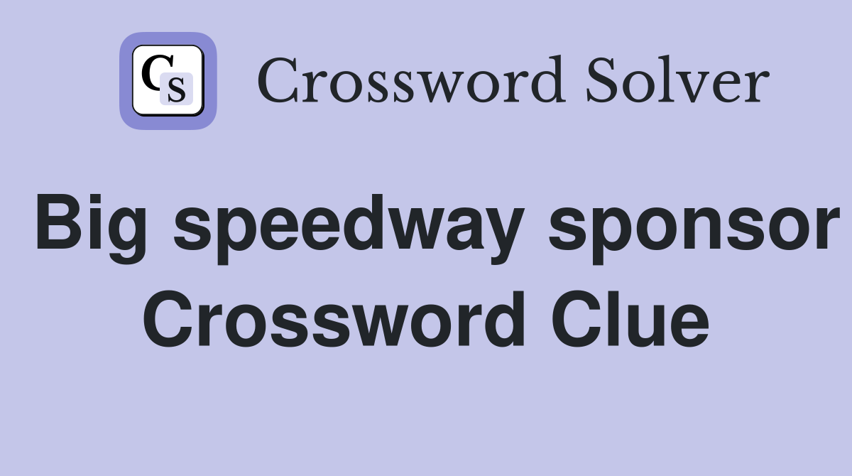 Big speedway sponsor Crossword Clue