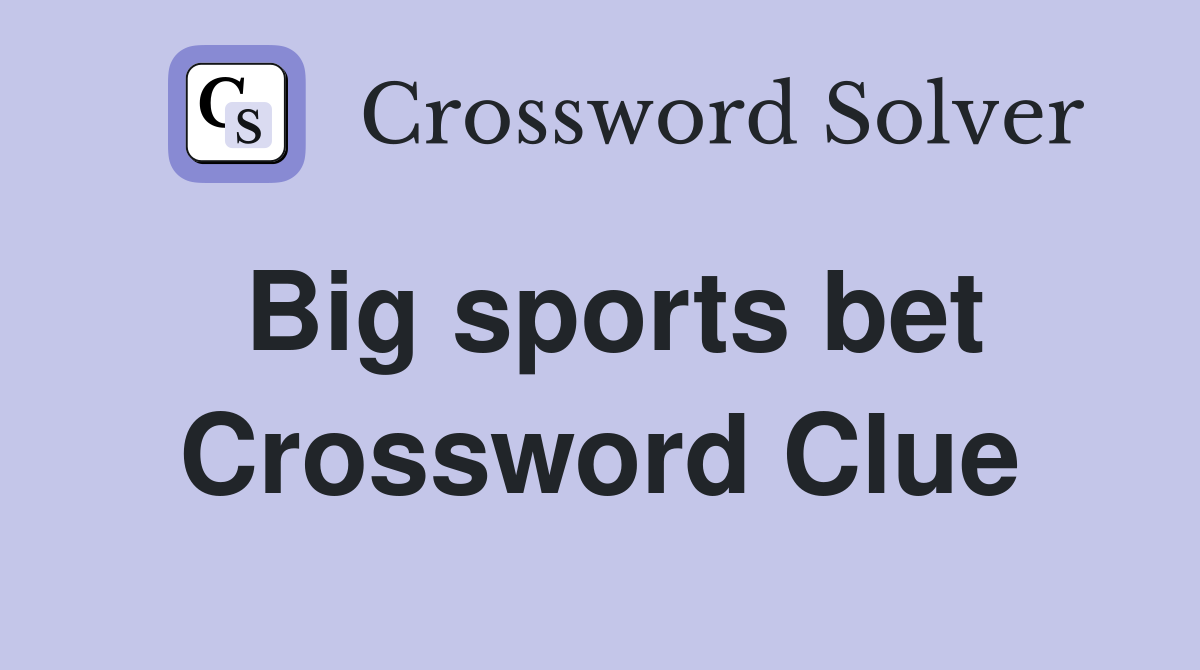 Big sports bet Crossword Clue