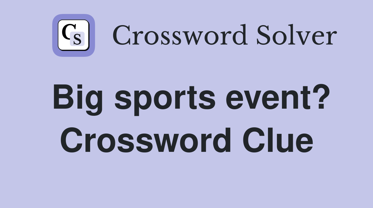 Big sports event? Crossword Clue