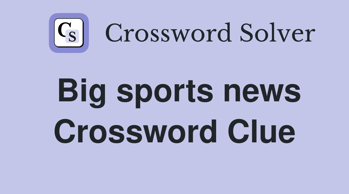 Big sports news Crossword Clue