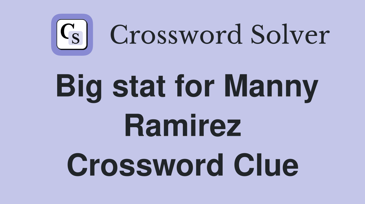Big stat for Manny Ramirez Crossword Clue