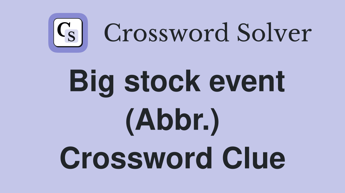 Big stock event (Abbr.) Crossword Clue