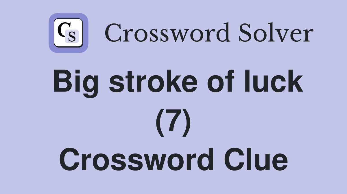 Big stroke of luck (7) Crossword Clue