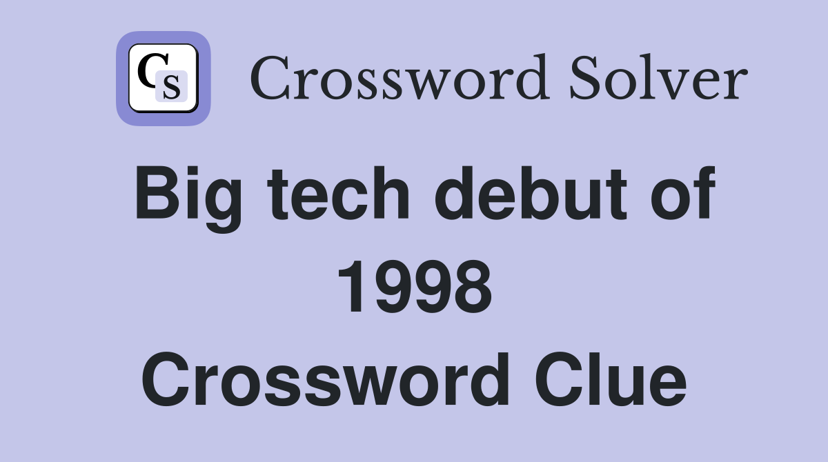 Big tech debut of 1998 Crossword Clue