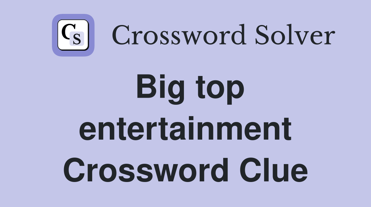 Big top entertainment Crossword Clue