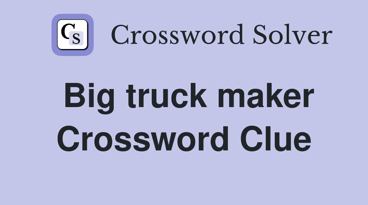 Big truck maker Crossword Clue