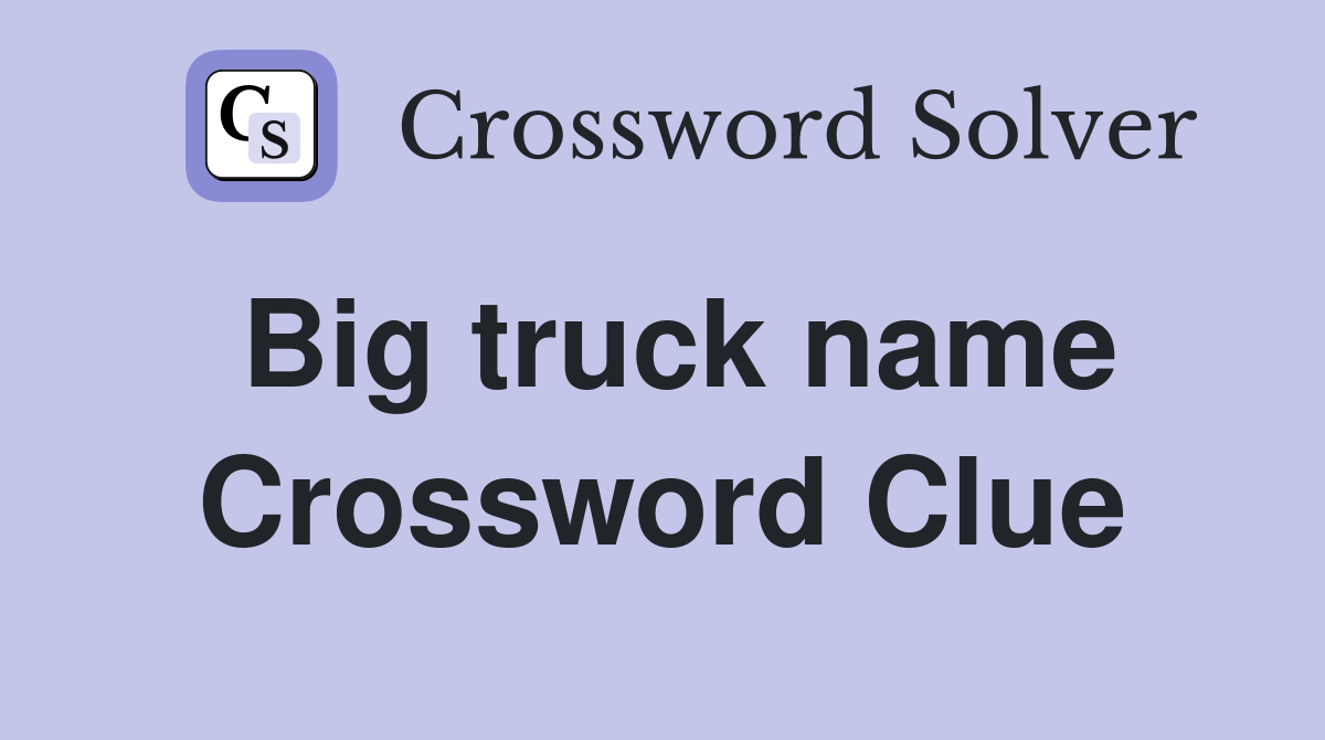 Big truck name Crossword Clue