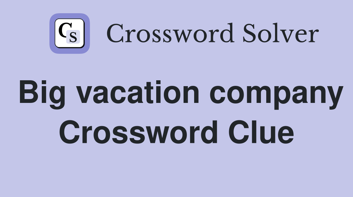 Big vacation company Crossword Clue