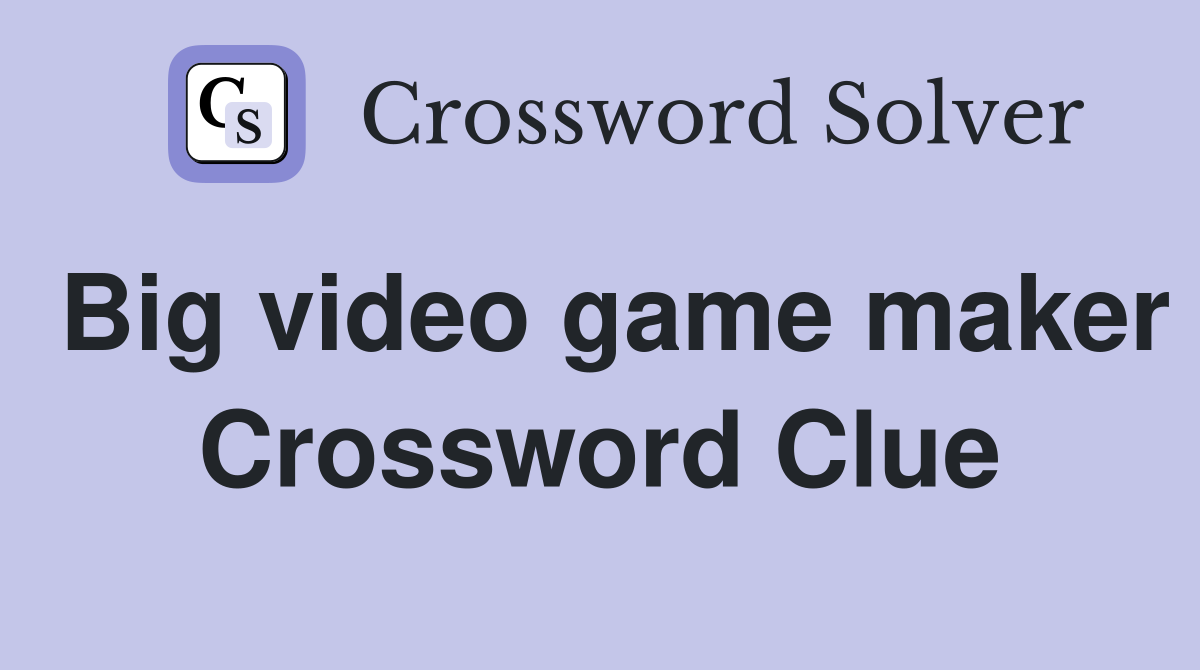 Big video game maker Crossword Clue