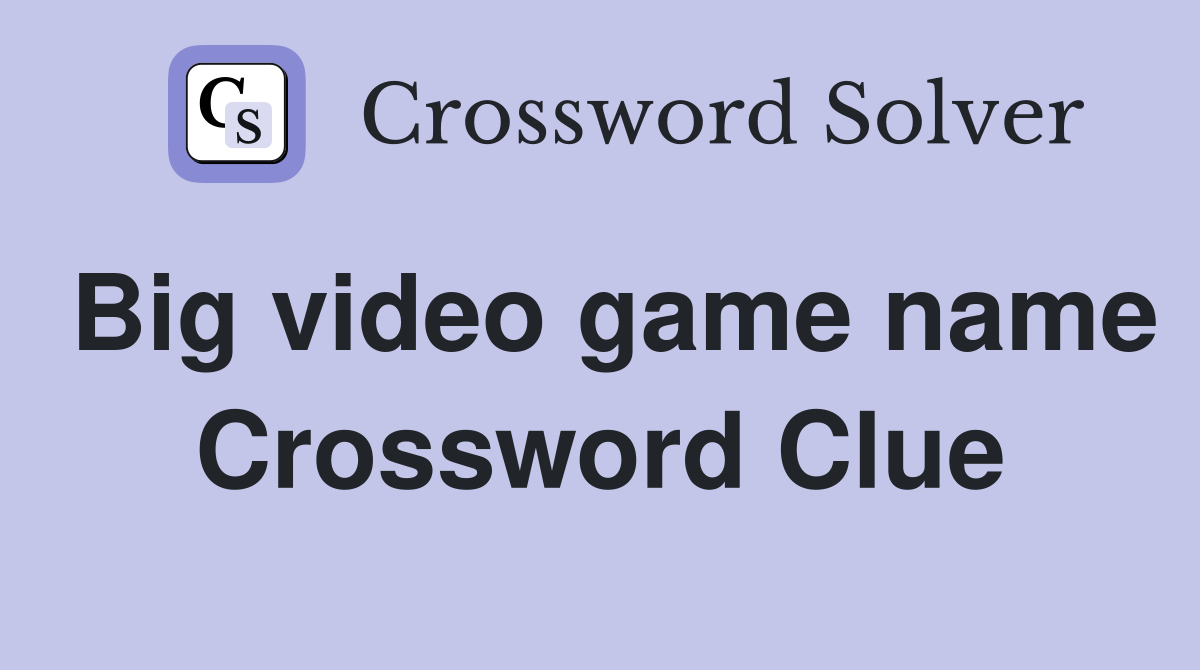 Big video game name Crossword Clue
