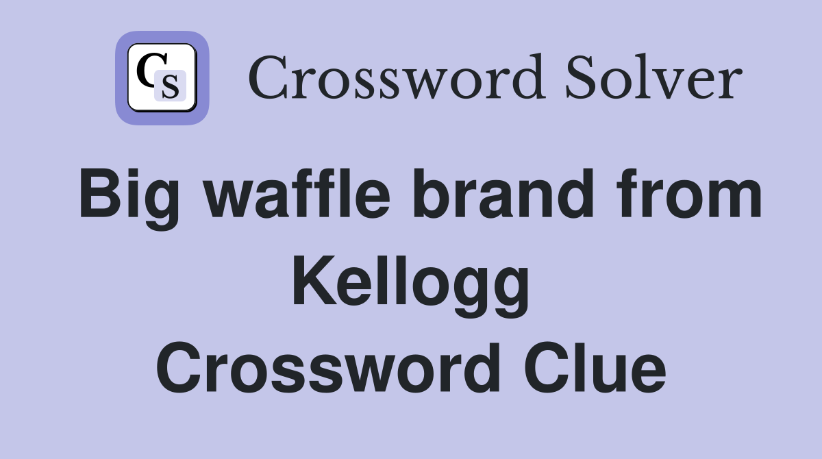 Big waffle brand from Kellogg Crossword Clue