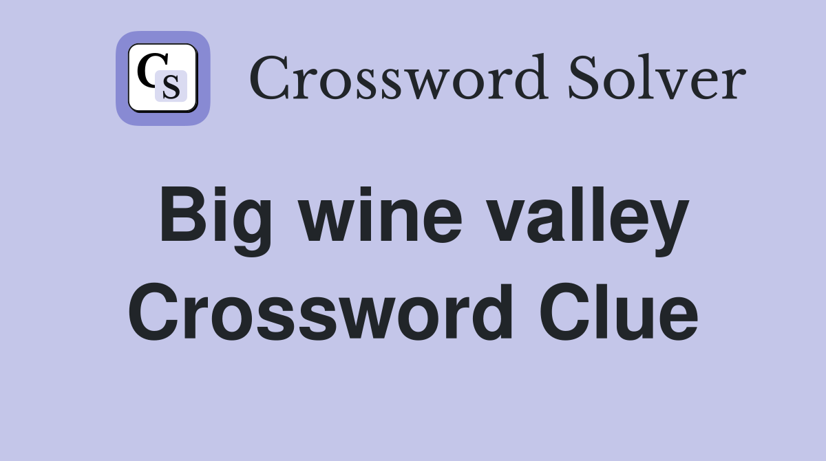 Big wine valley Crossword Clue