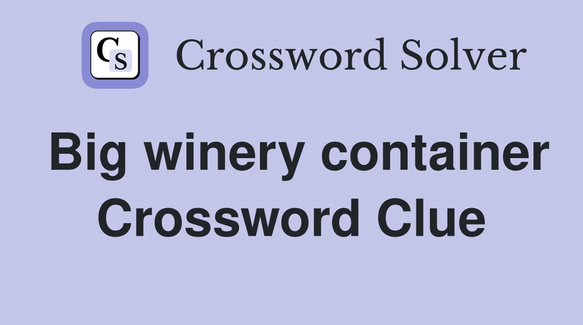 Big winery container Crossword Clue