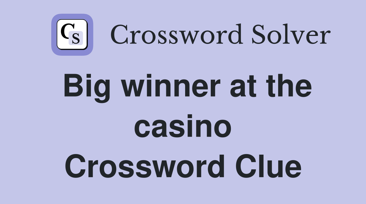 Big winner at the casino Crossword Clue