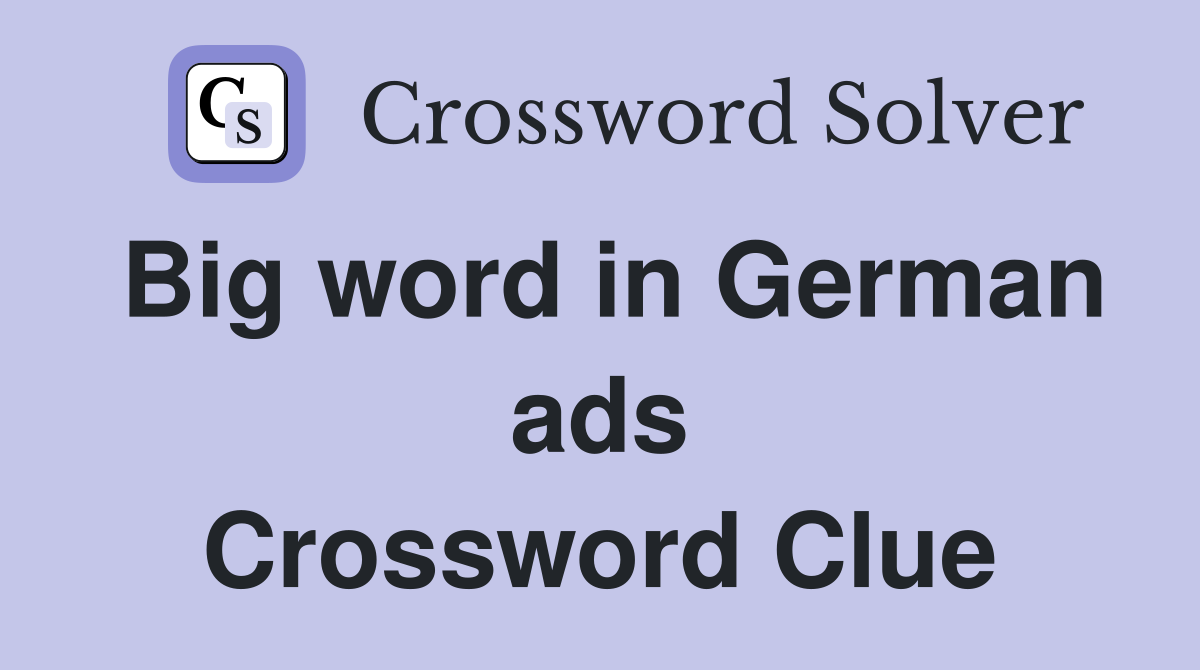 Big word in German ads Crossword Clue