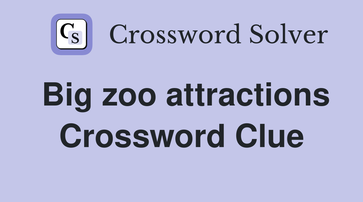 Big zoo attractions Crossword Clue