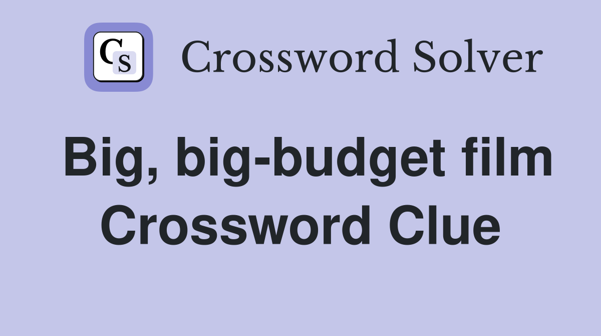 Big, big-budget film Crossword Clue