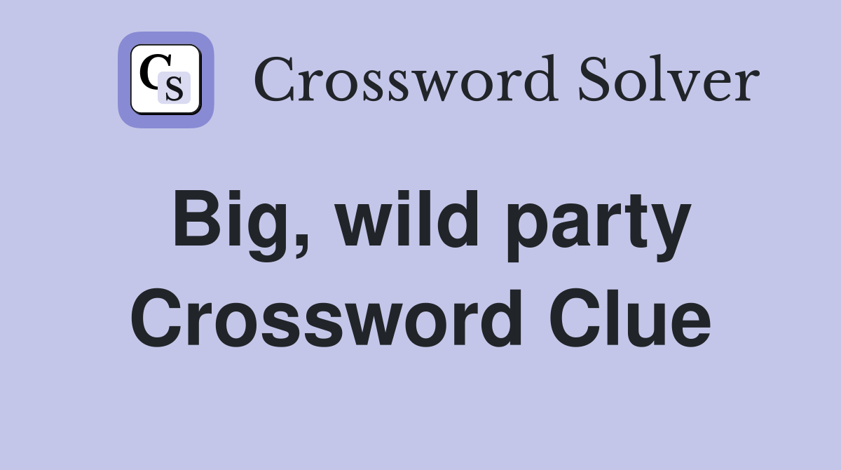 Big, wild party Crossword Clue