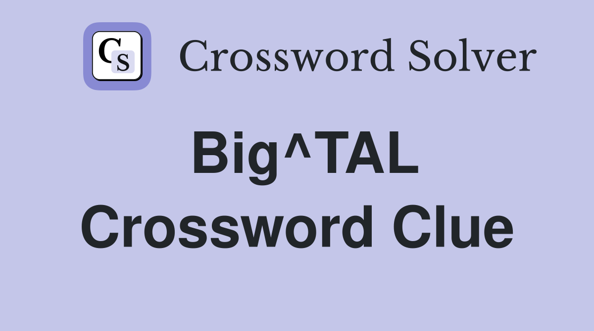 Big^TAL Crossword Clue