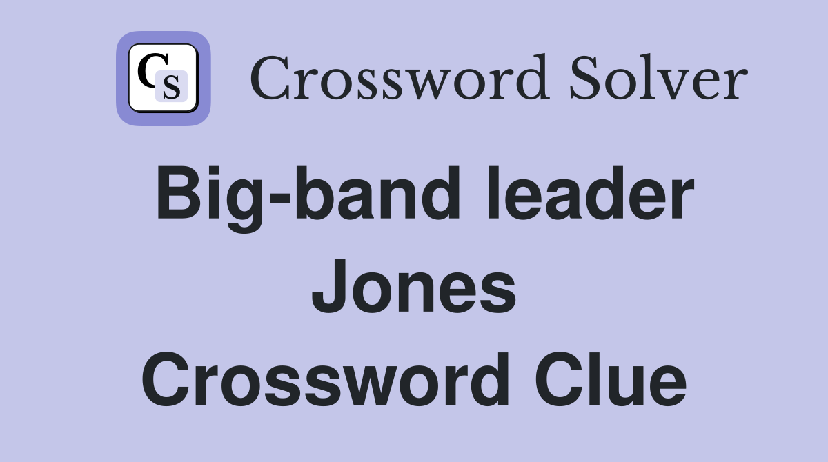 Big-band leader Jones Crossword Clue