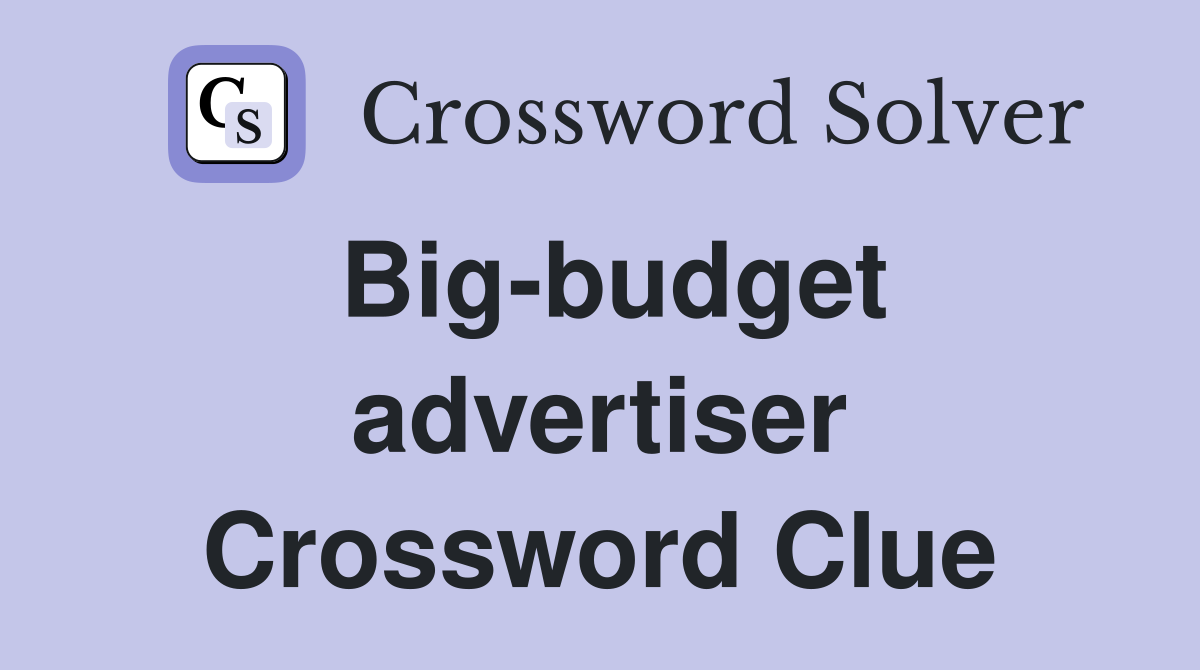 Big-budget advertiser Crossword Clue