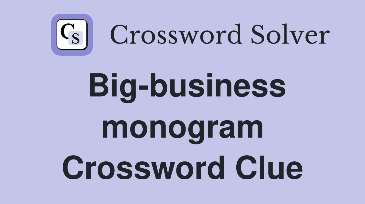 Big-business monogram Crossword Clue