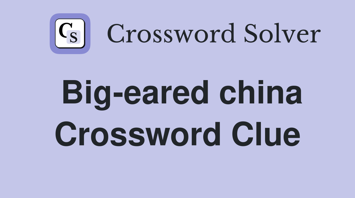 Big-eared china Crossword Clue