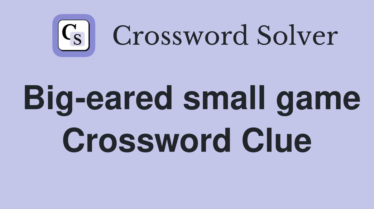 Big-eared small game Crossword Clue
