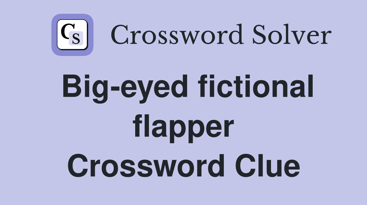 Big-eyed fictional flapper Crossword Clue
