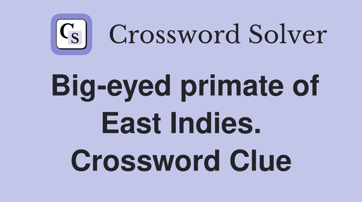 Big-eyed primate of East Indies. Crossword Clue