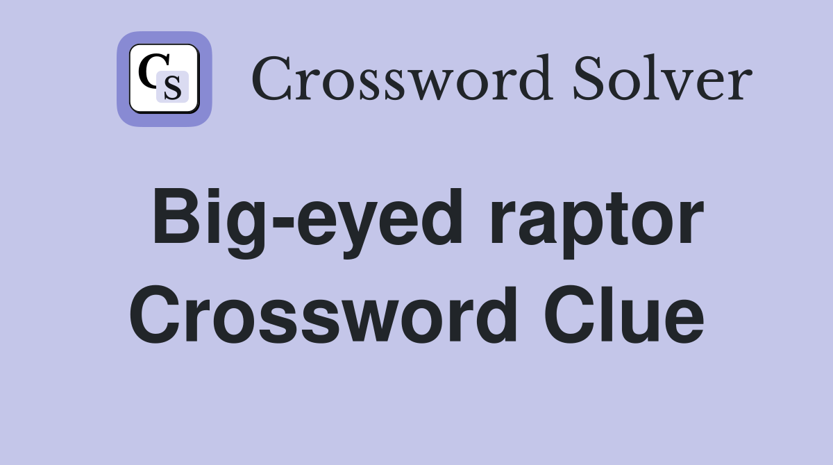 Big-eyed raptor Crossword Clue