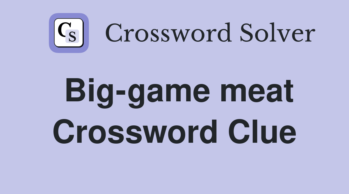 Big-game meat Crossword Clue