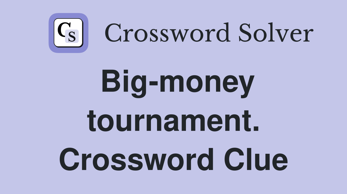 Big-money tournament. Crossword Clue