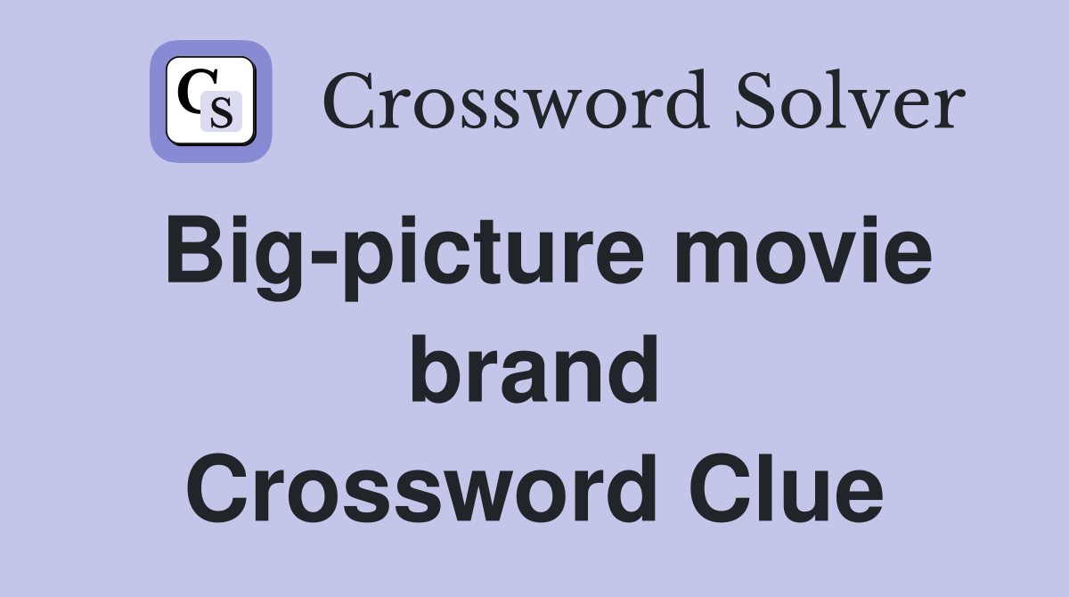 Big-picture movie brand Crossword Clue