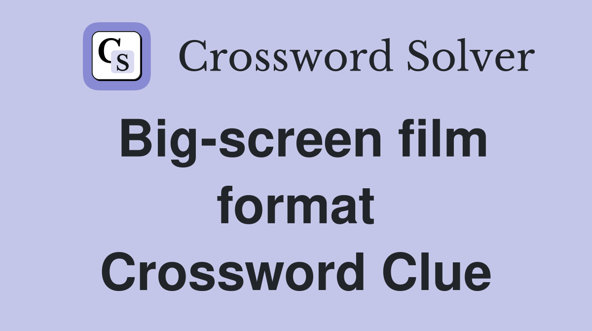 Big-screen film format Crossword Clue