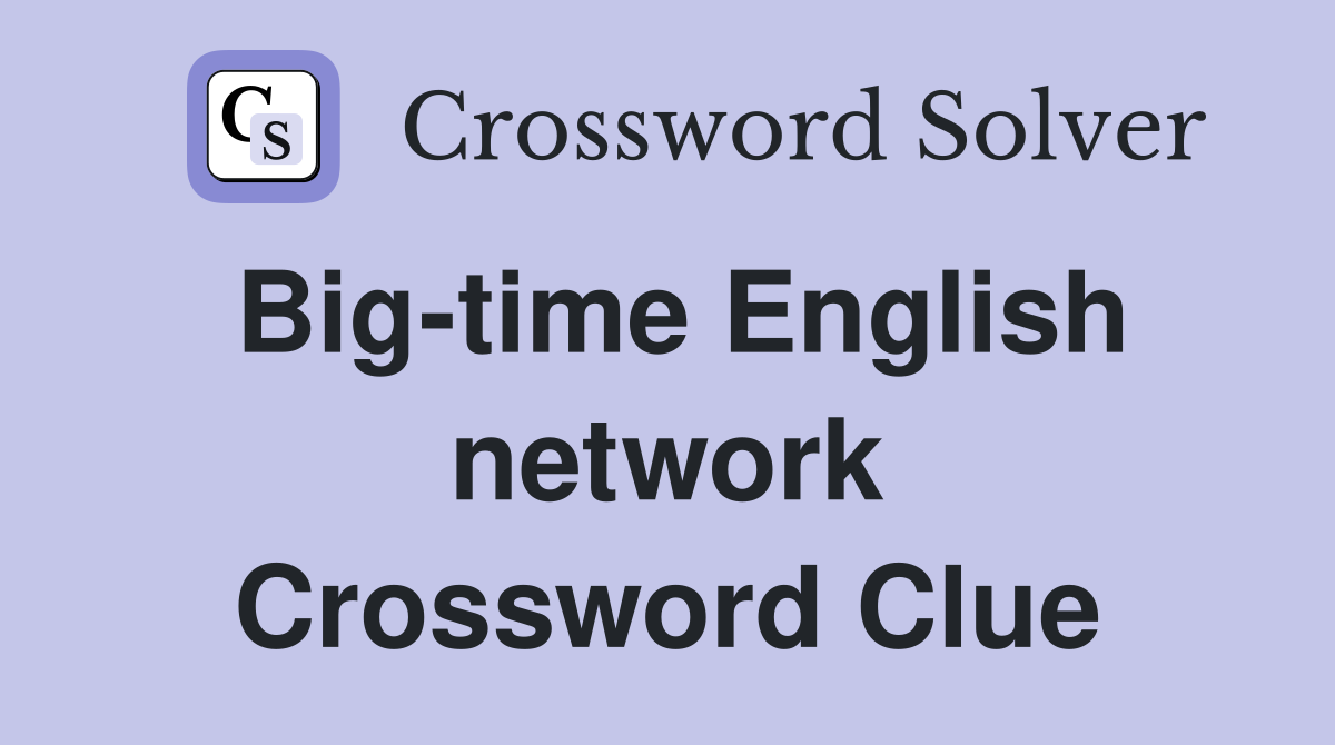 Big-time English network Crossword Clue