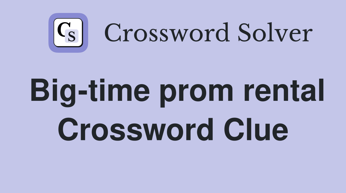 Big-time prom rental Crossword Clue