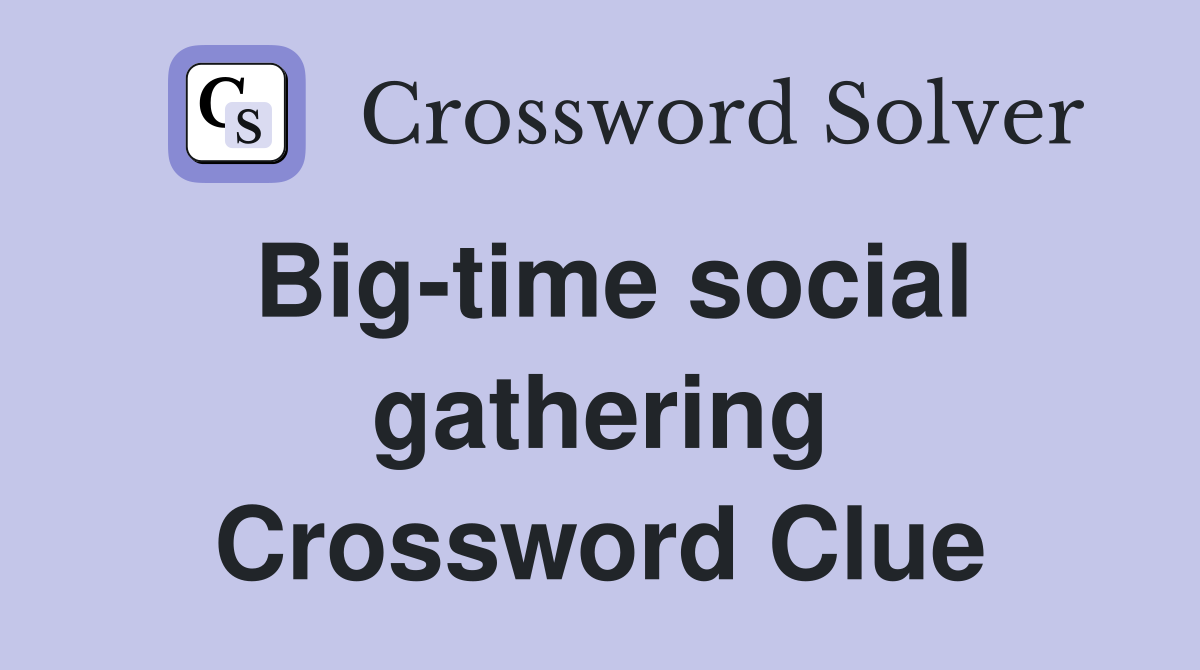 Big-time social gathering Crossword Clue