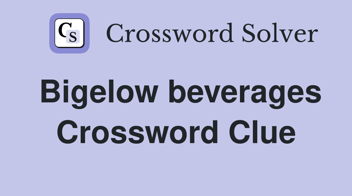 Bigelow beverages Crossword Clue