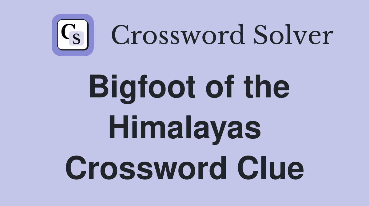 Bigfoot of the Himalayas Crossword Clue