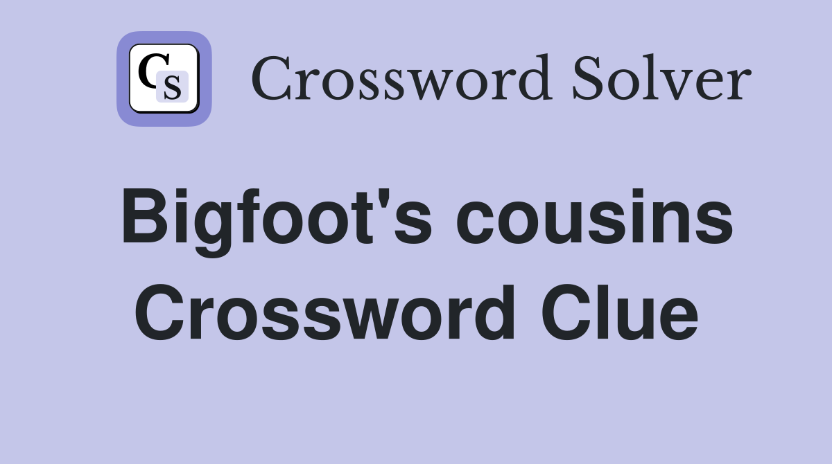 Bigfoot's cousins Crossword Clue