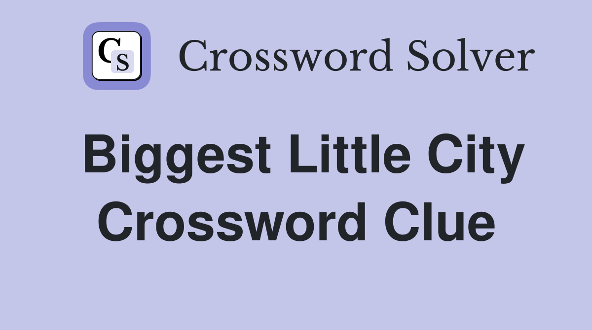 Biggest Little City Crossword Clue